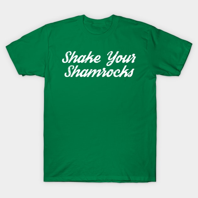 Shake Your Shamrocks St Patricks Day T-Shirt by Bobtees